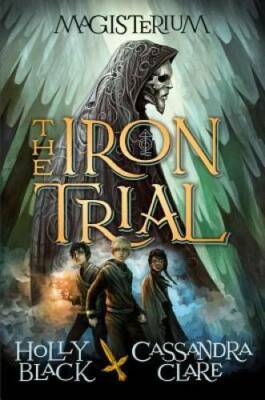 The Iron Trial (Book One of Magisterium) - Hardcover By Black, Holly - VERY GOOD