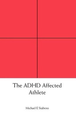 The ADHD Affected Athlete by Stabeno, Michael E. [Paperback]