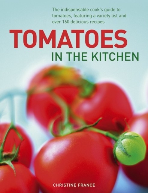 Tomatoes in the Kitchen by Christine France (Hardback Book)