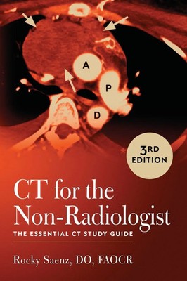 CT for the Non-Radiologist | The Essential CT Study Guide (3rd Edition) | Saenz