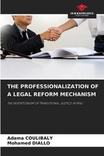 The Professionalization of a Legal Reform Mechanism by Adama Coulibaly Paperback