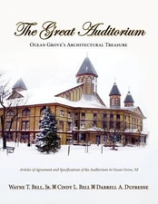 The Great Auditorium, Ocean Grove's Architectural Treasure by Jr Wayne T Bell