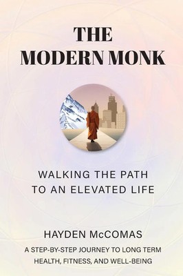 The Modern Monk Walking the Path to an Elevated Life Hayden McComas Taschenbuch