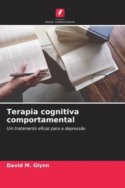 Terapia Cognitiva Comportamental Um Tratamento Eficaz Para A DepressãO Glynn-image