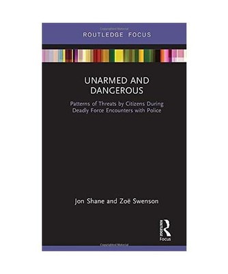 Unarmed and Dangerous: Patterns of Threats by Citizens During Deadly Force Encou
