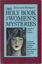 The Holy Book of Women's Mysteries: Feminist Witchcraft, Goddess Rituals,