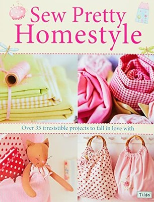 Sew Pretty Homestyle: Over 35 Irresistible Projects by Tone Finnanger 0715327496