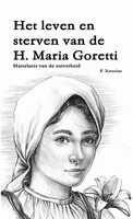 P. Xaverius | Het Leven En Sterven Van De H. Maria Goretti - Martelares Van...