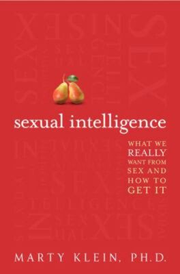 Sexual Intelligence : What We Really Want from Sex--And How to Ge