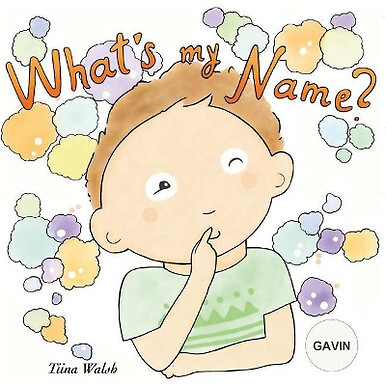 Whats My Name? Gavin By Tiina Walsh - New Copy - 9781979531986