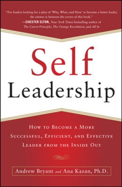 Self-Leadership: How to Become a More Successful, Efficient, and Effective