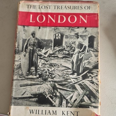 The Lost Treasures of London, William Kent, Phoenix House Limited, 1947, HC