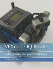 VEXcode IQ Blocks: Coding Activities for your VEX IQ Robot by Tseng, Mei Na, ...