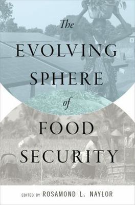 THE EVOLVING SPHERE OF FOOD SECURITY Naylor 2014