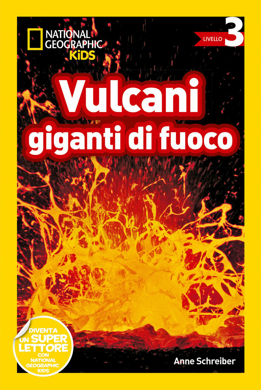 Libri Schreiber Anne - Vulcani Giganti Di Fuoco. Livello 3
