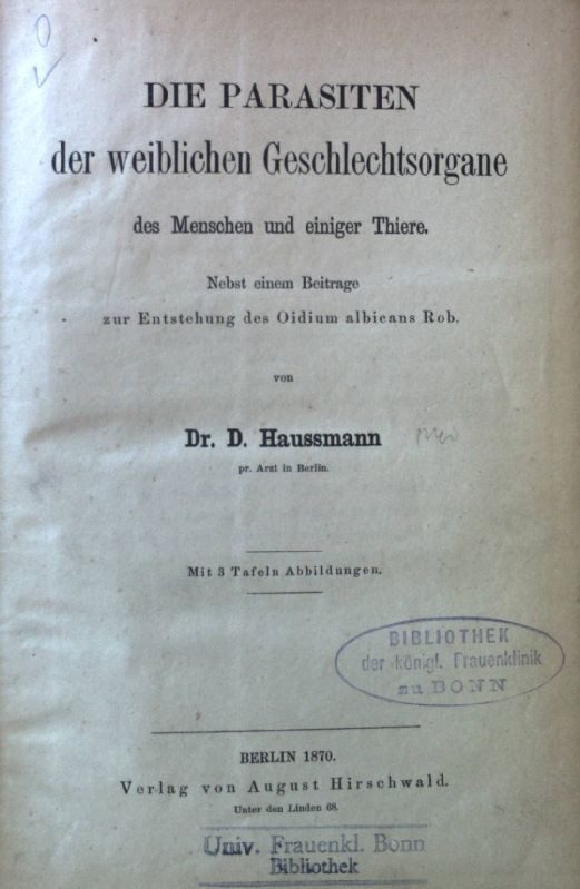 Die Parasiten der weiblichen Geschlechtsorgane : des Menschen und einiger Tiere.