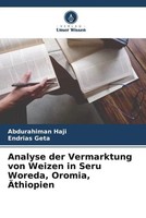 Abdurahiman Haji (U. A.) | Analyse Der Vermarktung Von Weizen In Seru Woreda,...