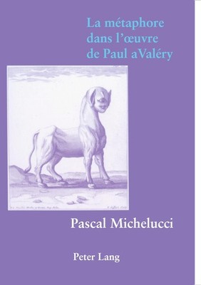 La métaphore dans l'¿uvre de Paul Valéry Pascal Michelucci