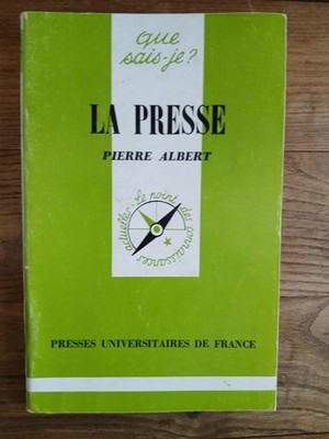 WAS WEISS ICH? LA PRESSE - PIERRE ALBERT - PUF 1991