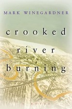 Crooked River Burning by Winegardner, Mark