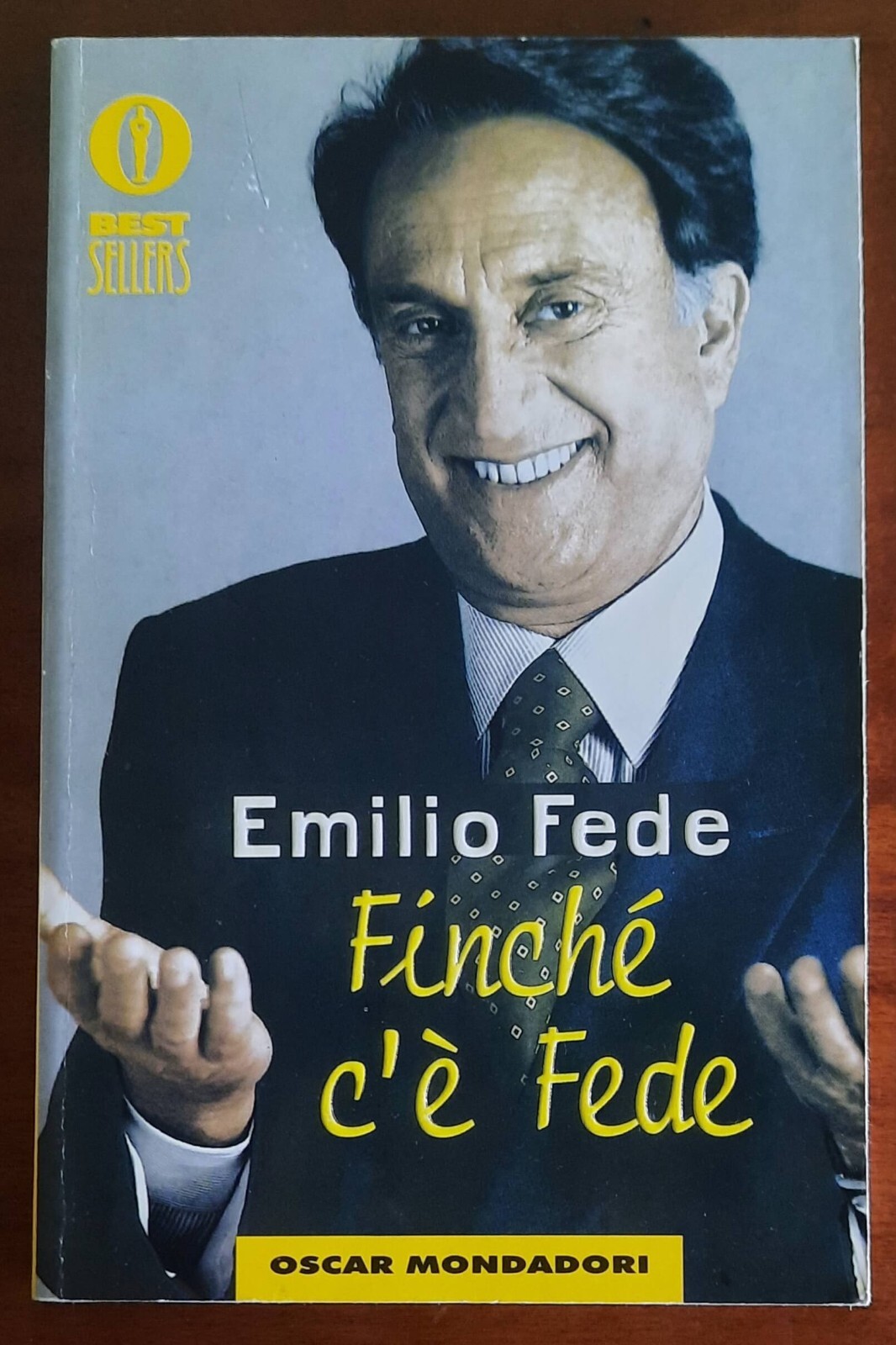 Finché c’è Fede - di Emilio Fede - Mondadori Oscar - 1997