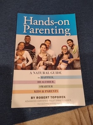 Hands-On Parenting : A Practical Guide to Massage for Happier, Healthier,...