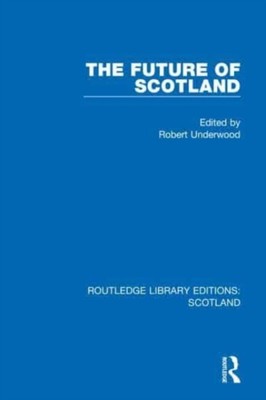 DIE ZUKUNFT SCHOTTLANDS von UNDERWOOD, ROBERT (Taschenbuch)