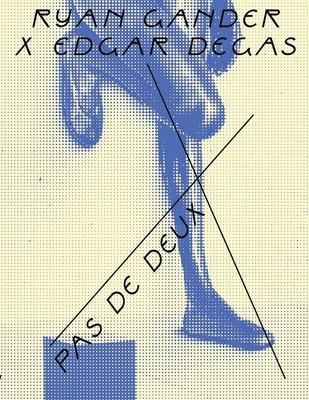 Ryan Gander X Edgar Degas: Pas de Deux by Ryan Gander Paperback Book