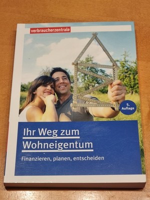 Der Weg zum Eigenheim: Finanzieren, planen, entscheiden