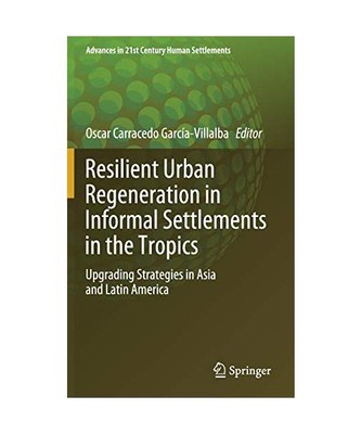 Resilient Urban Regeneration in Informal Settlements in the Tropics: Upgrading S