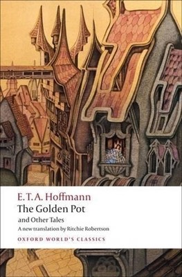 The Golden Pot and Other Tales: A New Translation by Ritchie Robertson by E.T.A.