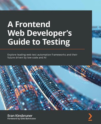 Eran Kinsbruner | A Frontend Web Developer's Guide to Testing | Taschenbuch