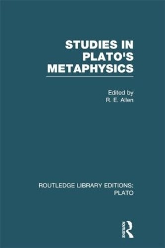 Studies in Plato's Metaphysics (RLE: Plato) by R Allen - 9781138007673