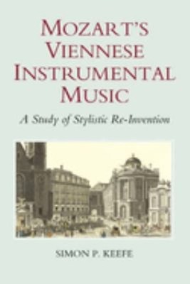 Mozart's Viennese Instrumental Music : A Study of Stylistic Re-In