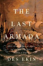 The Last Armada: Queen Elizabeth, Juan del Águila, and Hugh O'Neill: The Story o