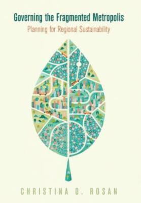 Governing The Fragmented Metropolis: Planning For Regional Sustainability