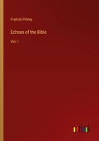 Francis Pinney | Echoes Of The Bible | Taschenbuch | Englisch (2022) | Vol. I