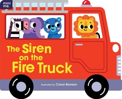 The Siren on the Fire Truck: Shaped Board Book (Mini Me) - board book Rawson...