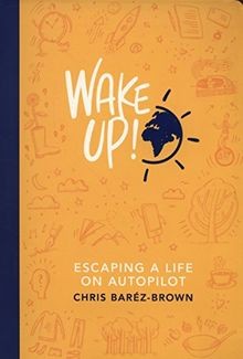 Wake Up!: Escaping a Life on Autopilot von Barez-Br... | Buch | Zustand sehr gut