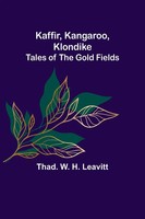 Thad. W. H. Leavitt | Kaffir, Kangaroo, Klondike | Taschenbuch | Englisch (2022)
