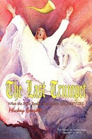 The Last Trumpet What The Bible Really Says About The Rapture Mickey Everett