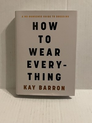 How to Wear Everything  Hardcover, by BARRON KAY 