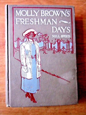 1912 MOLLY BROWN'S FRESHMAN DAYS Nell Speed CHARLES L. WRENN A. L. Burt Company