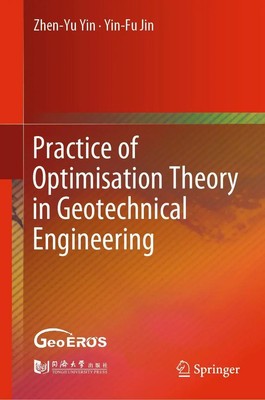 Yin-Fu Jin (u. a.) | Practice of Optimisation Theory in Geotechnical Engineering