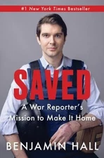 Saved : A War Reporter's Mission to Make It Home Hardcover Benjam