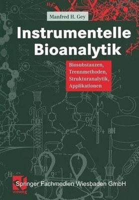 Instrumentelle Bioanalytik: Biosubstanzen, Trennmethoden, Strukturanalytik, Appl