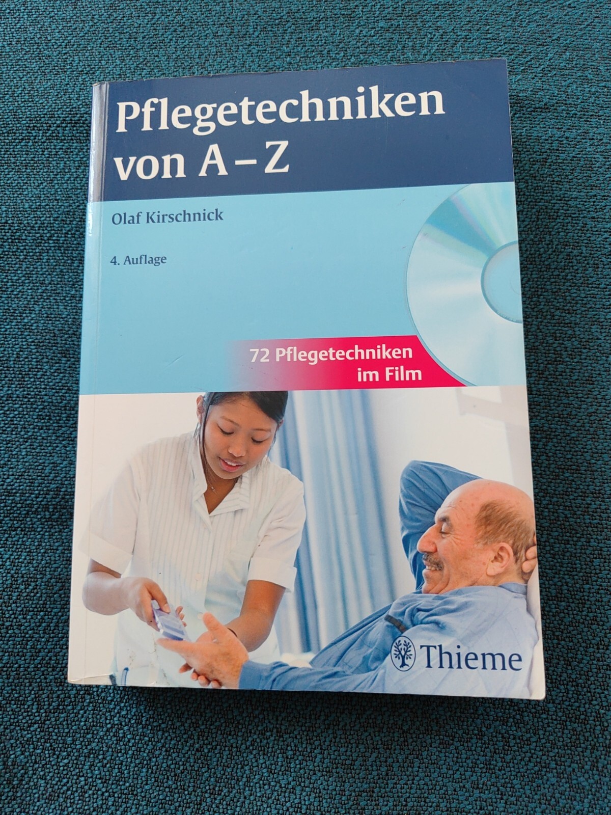 Pflegetechniken von A - Z: 72 Pflegetechniken im Film Kirschnick, Olaf: - Kirschnick, Olaf