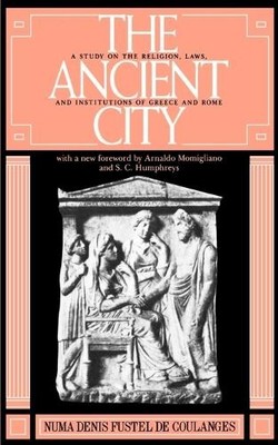 The Ancient City by Numa Denis Fustel De Coulanges, Arnaldo M... - 9780801823046