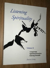 LISTENING SPIRITUALITY VOLUME II BOOK CORPORATE SPIRITUAL PRACTICE AMONG FRIENDS