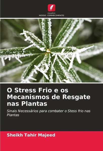 Sheikh Tahir Majeed | O Stress Frio E Os Mecanismos De Resgate Nas Plantas-image